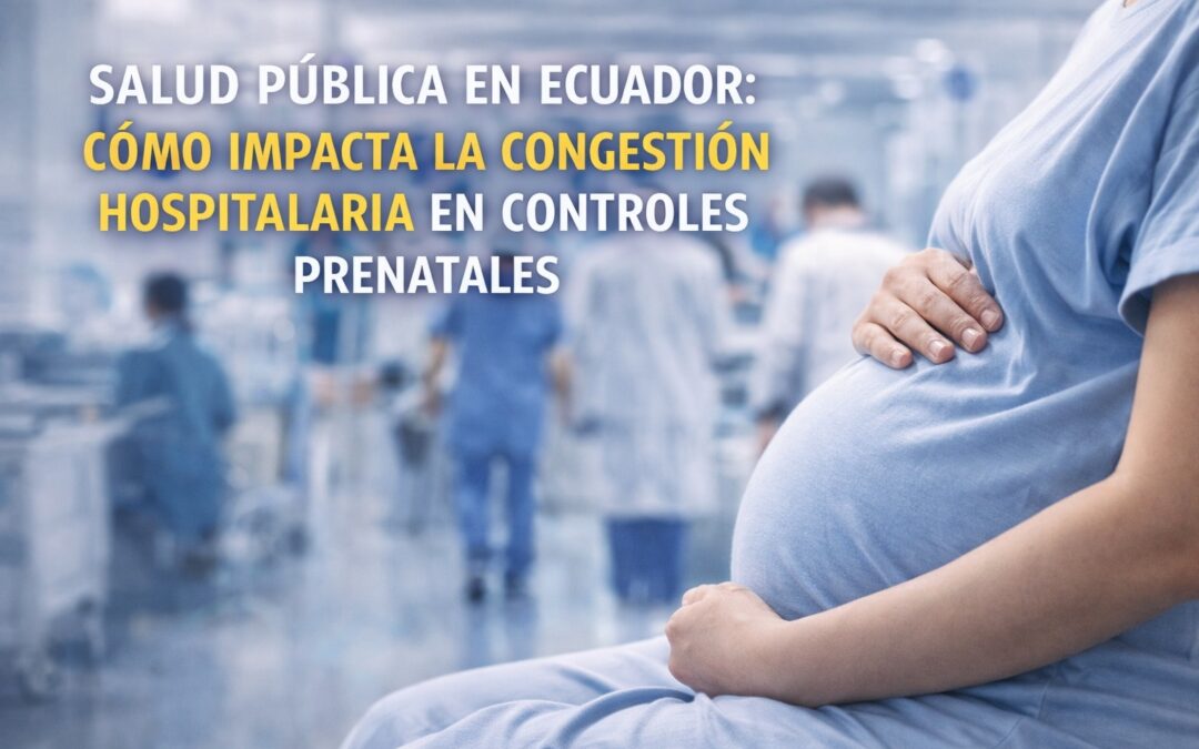 Imagen de gestante en entorno hospitalario que ilustra cómo la congestión hospitalaria en Ecuador puede afectar la oportunidad de los controles prenatales.